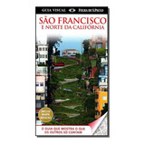 Guia Visual - São Francisco E Norte Da California