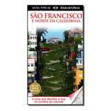 Guia Visual - Sao Francisco E Norte Da California