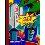 Livro: Caderno De Desenho Estilo Robots Anime, Caderno De D