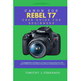  Livro: Guia Do Usuário Da Canon Eos Rebel T7 Para Iniciante