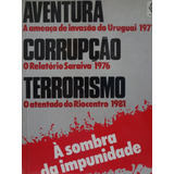  Livro Aventura, Corrupção, Terrorismo, À Sombra Da Impunidade Coronel Dickson M. Grael