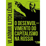 O Desenvolvimento Do Capitalismo Na Rússia - O Processo De Formação Do Mercado Interno Para A Grande Indústria, Vladímir Ilitch Lênin