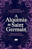 A Alquimia De Saint Germain Fórmulas Para A Autotransformação