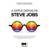 A Apple Depois De Steve Jobs De Kane Yukari Iwatani Vol 1 Editorial Benvirá Capa Mole Edição 2014 10 08 00 00 00 Em Português