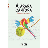 A Arara Cantora De Junqueira Sonia Editora Somos Sistema De Ensino Em Português 2007