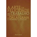 A Arte Da Felicidade No Trabalho Dalai Lama Lacrado