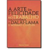 A Arte Da Felicidade No Trabalho Sua Santidade O Dalai lama