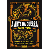 A Arte Da Guerra Planejamento Estratégia E Liderança Em 13 Lições De Tzu Sun Editorial Faro Editorial Eireli Capa Mole Em Português 2021