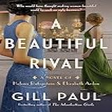 A Beautiful Rival A Novel Of Helena Rubinstein And Elizabeth Arden English Edition 
