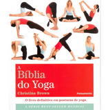 A Bíblia Do Yoga O Livro Definitivo Em Posturas De Yoga