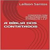 A BÍBLIA DOS CONTATADOS CONTATOS COM EXTRATERRESTRES EVANGELHO L S 2 LAÍLSON SANTOS LIVROS E CURSOS 