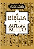 A BÍBLIA E O ANTIGO EGITO