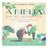 A Bíblia Em 52 Semanas  De Dra  Kimberly D  Moore  Editora Sextante Em Português