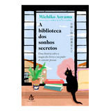 A Biblioteca Dos Sonhos Secretos Uma História Sobre A Magia Dos Livros E Seu Poder De Conectar Pessoas De Michiko Aoyama Editora Sextante Capa Mole Em Português 2023