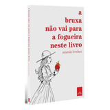 A Bruxa Não Vai Para A Fogueira Neste Livro De Lovelace Amanda Editorial Casa Dos Mundos Produção Editorial E Games Ltda Tapa Mole En Português 2018
