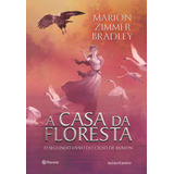 A Casa Da Floresta O Segundo Livro Do Ciclo De Avalon De Bradley Marion Zimmer Editora Planeta Do Brasil Ltda Capa Dura Em Português 2018