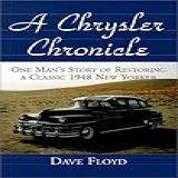 A Chrysler Chronicle One Man S Story Of Restoring A Classic 1948 New Yorker