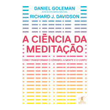 A Ciência Da Meditação Como Transformar O Cérebro A Mente E O Corpo De Goleman Daniel Editorial Editora Schwarcz Sa Tapa Mole En Português 2017
