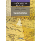 A Ciência Social Em Revista Temas E Debates Ba Revista Sociologia 1939 1966 De organizador Almeida Rodrigo Estramanho De organizador Oliveira Isabela Editorial Fundação Escola De Sociologi