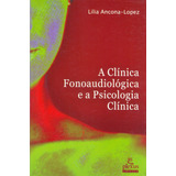 A Clínica Fonoaudiológica E A Psicologia Clínica, De Ancona-lopes, Lilia. Editora Summus Editorial Ltda., Capa Mole Em Português, 2004