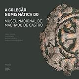 A Coleção Numismática Do Museu Nacional De Machado De Castro