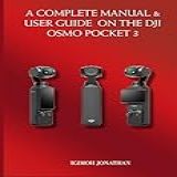 A COMPLETE MANUAL   USER GUIDE ON THE DJI OSMO POCKET 3  English Edition 