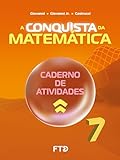 A Conquista Da Matemática Caderno De Atividades 7 Ano NOVO 