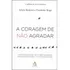 A Coragem De Não Agradar: Não Aplica, De Tradução: Ivo Korytowski. Série Não Aplica, Vol. Não Aplica. Editora Sextante, Capa Mole, Edição Não Aplica Em Português, 2021