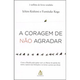 A Coragem De Não Agradar: Não Aplica, De Tradução: Ivo Korytowski. Série Não Aplica, Vol. Não Aplica. Editora Sextante, Capa Mole, Edição Não Aplica Em Português, 2021