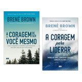 A Coragem De Ser Você Mesmo + Coragem Para Liderar Brené Bro