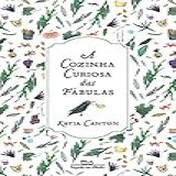 A Cozinha Curiosa Das Fábulas 14 Histórias Com Receitas