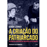 A Criação Do Patriarcado: História Da Opressão Das Mulheres Pelos Homens, De Lerner, Gerda. Editora Pensamento Cultrix, Capa Mole Em Português, 2019