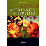 A Criança No Espelho Freud Wallon Lacan De Jalley Emile Editora Artesa Editora Capa Mole Edição 1 Edição 2011 Em Português