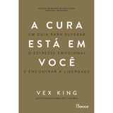 A Cura Está Em Você, De Vex King. Editora Rocco Em Português