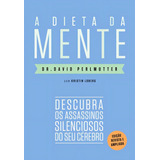 A Dieta Da Mente edição Revista E Atualizada Descubra Os Assassinos Silenciosos Do Seu Cérebro De Perlmutter Dr David Loberg Kristin Editorial Paralela Tapa Mole En Português