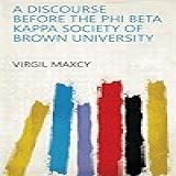 A Discourse Before The Phi Beta Kappa Society Of Brown University English Edition 