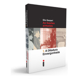 A Ditadura Envergonhada As Ilusões Armadas De Gaspari Elio Coleção Ditadura 1 Vol 1 Editorial Editora Intrínseca Ltda Capa Mole Em Português 2014