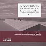 A Economia Brasileira De Getúlio A Dilma  Novas Interpretações  2