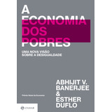 A Economia Dos Pobres Uma Nova Visão Sobre A Desigualdade De Banerjee Abhijit V Editorial Editora Schwarcz Sa Tapa Mole En Português 2021
