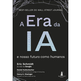 A Era Da Ia E Nosso Futuro Como Humanos De Eric Schmidt Daniel Huttenlocher Henry A Kissinger Vanessa Schreiner Editora Alta Cult Capa Mole Edição 1 Em Português 2023