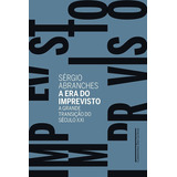 A Era Do Imprevisto De Abranches Sérgio Editorial Editora Schwarcz Sa Tapa Mole En Português 2017