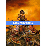 A Espada Selvagem De Conan 2024 01 De Patrick Zircher John Arcudi Vol 1 Editorial Editora Panini Capa Mole Em Português 2024