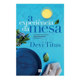 A Experiência Da Mesa nova Capa O Segredo Para Criar Relacionamentos Profundos De Titus Devi Editorial Associação Religiosa Editora Mundo Cristão Capa Mole Em Português 2021
