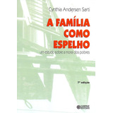 A Família Como Espelho Um Estudo Sobre A Moral Dos Pobres Cynthia Andersen Sarti