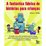 A Fantástica Fábrica De Histórias Para Crianças De Tadeu Paulo Editora Urbana Ltda Em Português 2009