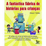 A Fantástica Fábrica De Histórias Para