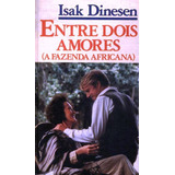 A Fazenda Africana Entre Dois Amores A Fazenda Africana Filme Homônimo Isak Dinesen