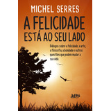 A Felicidade Está Ao Seu Lado De Serres Michel Editorial Publibooks Livros E Papeis Ltda Tapa Mole En Português 2017