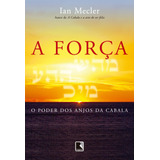 A Força: O Poder Dos Anjos Da Cabala: O Poder Dos Anjos Da Cabala, De Mecler, Ian. Editora Record Ltda., Capa Mole Em Português, 2009