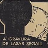 A Gravura De Lasar Segall -Portuguese Edition-